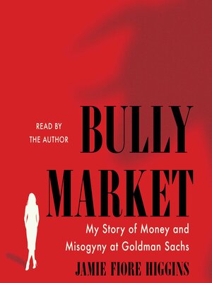 cover image of Bully Market: My Story of Money and Misogyny at Goldman Sachs